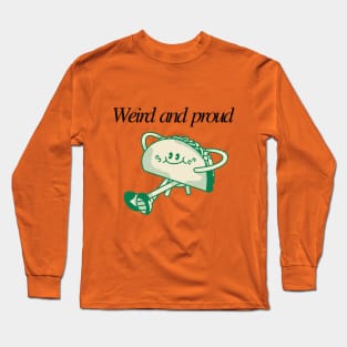 Weird and Proud: Embrace Your Quirks Tshirt Long Sleeve T-Shirt